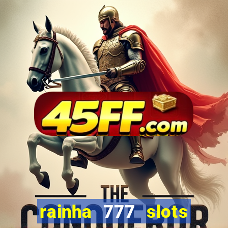 rainha 777 slots paga mesmo